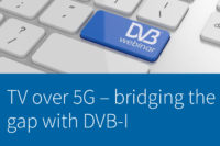 Featured Image for Webinar: TV over 5G – bridging the gap with DVB-I